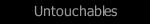 Untouchables